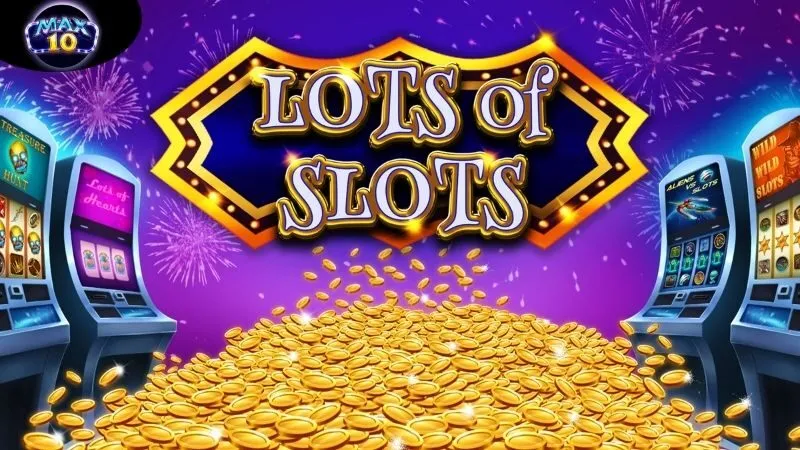 SLOT GAME Max10 - Một Thế Giới Game Cực Kỳ Hấp Dẫn 3 slot-game-max10-3